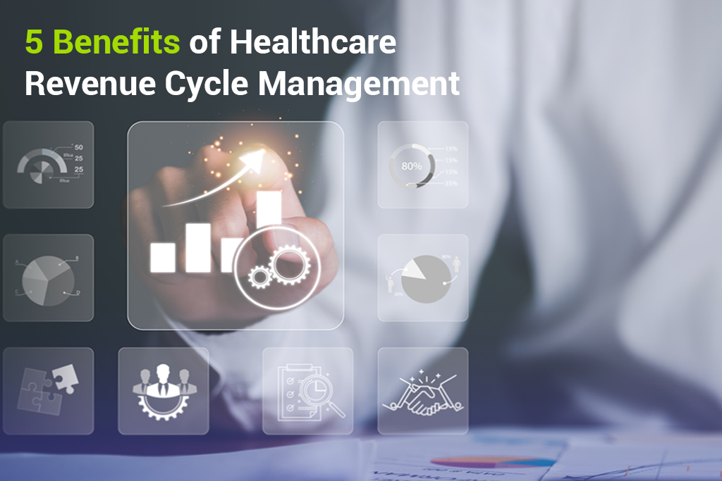 5 Benefits of Healthcare Revenue Cycle Management Services 2024